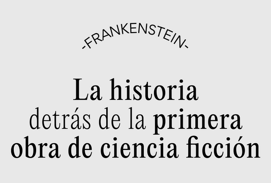 Frankenstein, la historia detrás de la primera obra de ciencia ficción