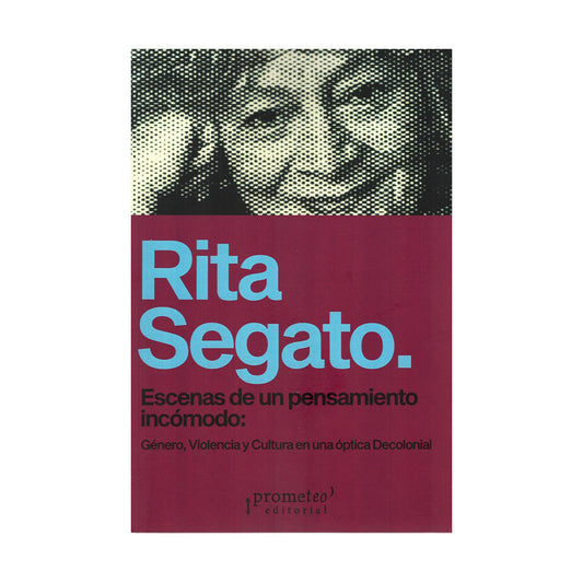 Escenas De Un Pensamiento Incómodo. Género, Violencia Y Cultura En Una Óptica Decolonial
