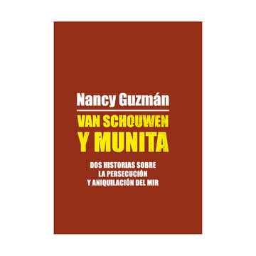 Van Schouwen y Munita. Dos historias sobre la persecución y aniquilación del MIR.